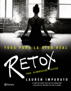 Yoga para la vida positivo. Retox – Lauren Imparato | PlanetadeLibros