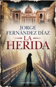 La herida – Jorge Fernández Díaz | PlanetadeLibros